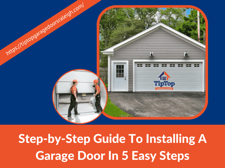 StepbyStep Guide To Installing A Garage Door In 5 Easy Steps Tip