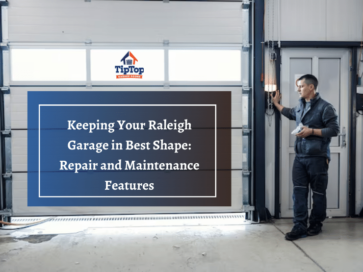 Tip Top Garage Doors Repair Raleigh - Garage Door Maintenance
